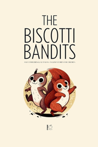 The Biscotti Bandits And Other Bilingual Italian-English Stories For Children