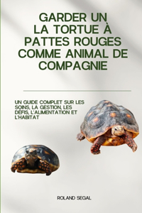 Garder Un La Tortue À Pattes Rouges Comme Animal de Compagnie