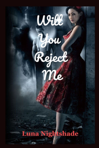 Will You Reject Me