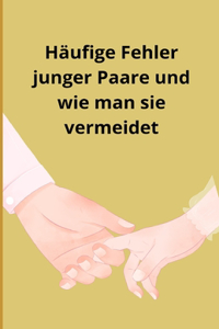 Häufige Fehler junger Paare und wie man sie vermeidet