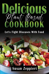 Delicious Plant Based Cookbook