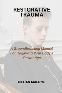 Restorative Trauma