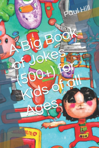 Big Book of Jokes (500+) for Kids of all Ages
