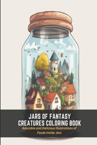 Jars of Fantasy Creatures Coloring Book