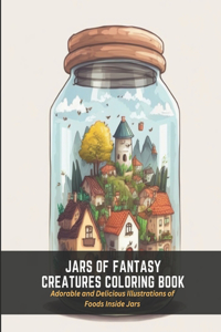 Jars of Fantasy Creatures Coloring Book