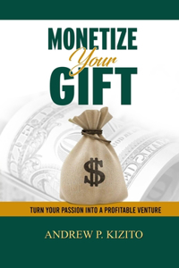 Monetize Your Gift