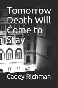 Tomorrow Death Will Come to Stay