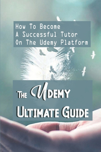 Udemy Ultimate Guide