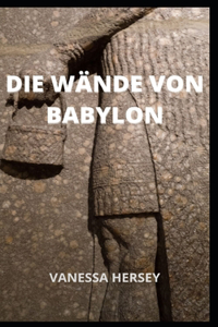 Die Wände Von Babylon