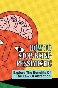 How To Stop Being Pessimistic