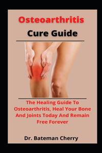 Osteoarthritis Cure Guide