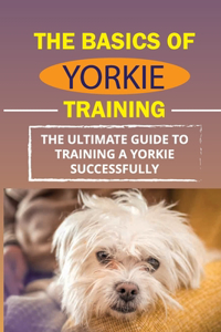 The Basics Of Yorkie Training