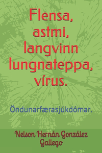 Flensa, astmi, langvinn lungnateppa, vírus.