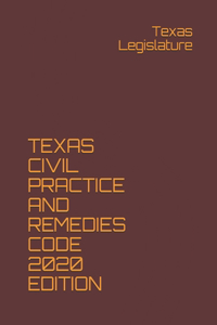 Texas Civil Practice and Remedies Code 2020 Edition