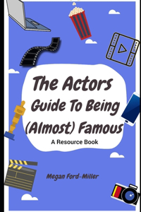 Actor's Guide To Being (Almost) Famous