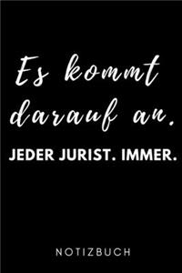 Es Kommt Immer Darauf An. Jeder Jurist. Immer. Notizbuch