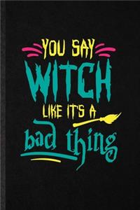 You Say Witch Like It's a Bad Thing