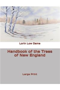 Handbook of the Trees of New England