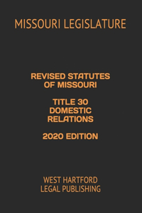 Revised Statutes of Missouri Title 30 Domestic Relations 2020 Edition