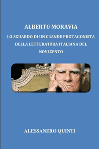 Alberto Moravia - Lo sguardo di un grande protagonista della letteratura italiana del Novecento