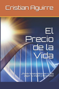 El Precio de la Vida: ¿Puede la naturaleza por si sola pagar su origen y desarrollo?