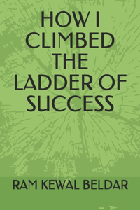 How I Climbed the Ladder of Success