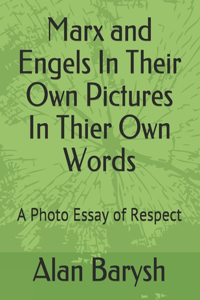 Marx and Engels In Their Own Pictures In Thier Own Words