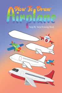 How To Draw Airplane Step by Step Drawing Book