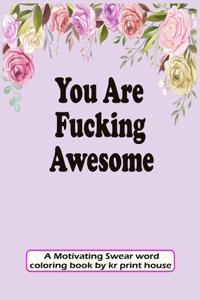 You Are Fucking Awesome