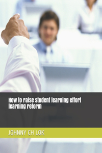 How to raise student learning effort learning reform