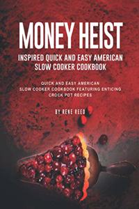 Money Heist Inspired Quick and Easy American Slow Cooker Cookbook