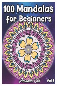 100 Mandalas for Beginners: An Adult Coloring Book Featuring 100 of the World's Most Beautiful Mandalas for Stress Relief and Relaxation Coloring Pages Volume 2