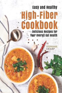 Easy and Healthy High-Fiber Cookbook