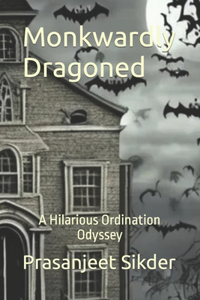 Monkwardly Dragoned