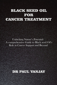 Black Seed Oil for Cancer Treatment