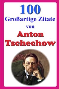 100 Großartige Zitate von Anton Tschechow