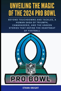 Unveiling the Magic of the 2024 Pro Bowl
