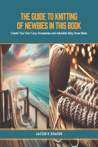 Guide to Knitting of Newbies in this book