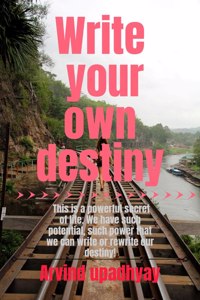 Write your own destiny