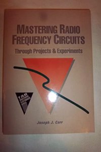 Mastering Radio Frequency Circuits Through Projects and Experiments