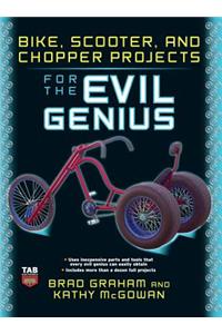 Bike Scooter & Chopper Projects for the Evil Genius