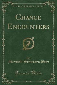Chance Encounters (Classic Reprint)