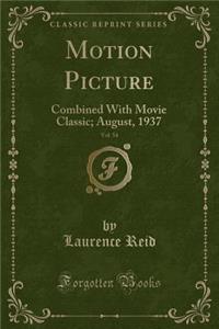 Motion Picture, Vol. 54: Combined with Movie Classic; August, 1937 (Classic Reprint)