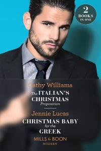 The Italian's Christmas Proposition / Christmas Baby For The Greek