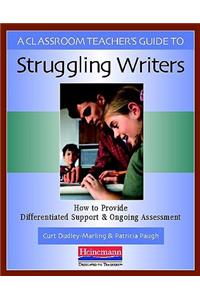 Classroom Teacher's Guide to Struggling Writers