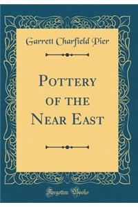 Pottery of the Near East (Classic Reprint)