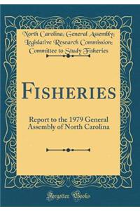 Fisheries: Report to the 1979 General Assembly of North Carolina (Classic Reprint)