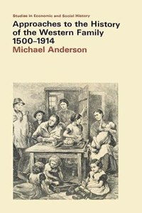 Approaches to the History of the Western Family, 1500-1914