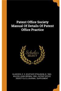 Patent Office Society Manual of Details of Patent Office Practice