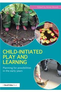 Child-Initiated Play and Learning: Planning for Possibilities in the Early Years